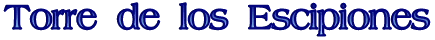 torre de los escipiones titol.gif (5888 bytes)
