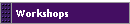Workshops