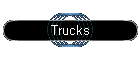 Trucks
