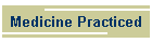 Medicine Practiced