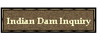 Indian Dam Inquiry