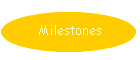 Milestones