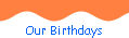 Our Birthdays
