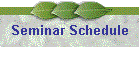 Seminar Schedule