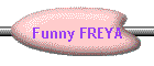 Funny FREYA