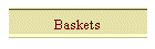 Baskets